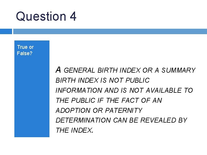 Question 4 True or False? A GENERAL BIRTH INDEX OR A SUMMARY BIRTH INDEX