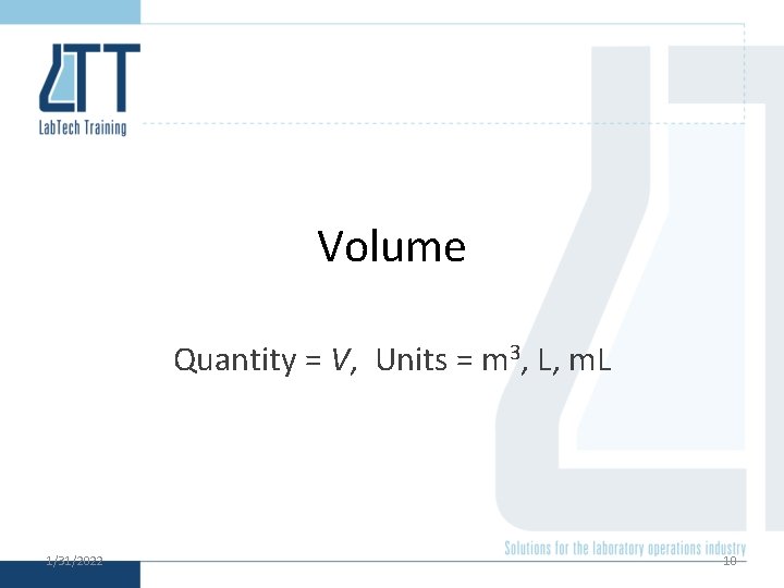 Volume Quantity = V, Units = m 3, L, m. L 1/31/2022 10 