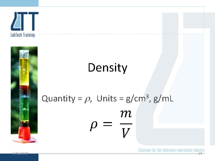 Density Quantity = r, Units = g/cm 3, g/m. L 1/31/2022 17 
