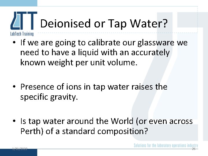 Deionised or Tap Water? • If we are going to calibrate our glassware we
