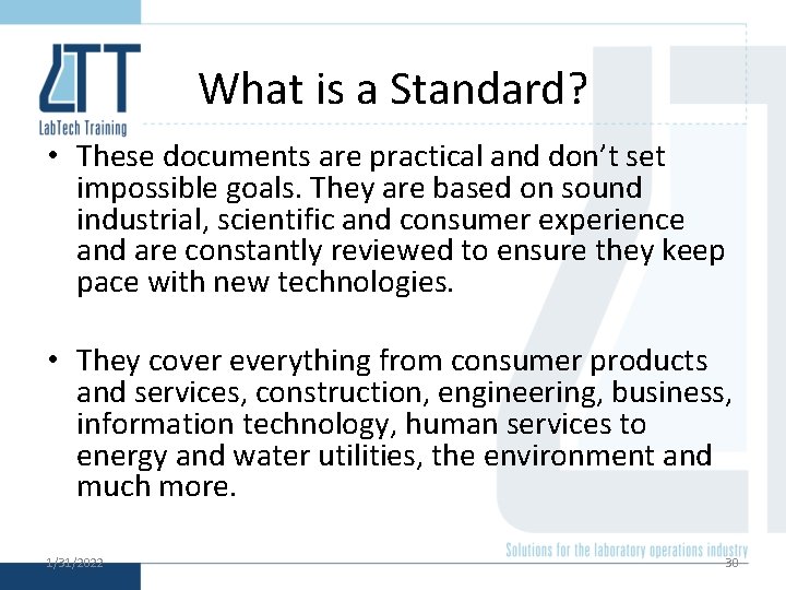 What is a Standard? • These documents are practical and don’t set impossible goals.