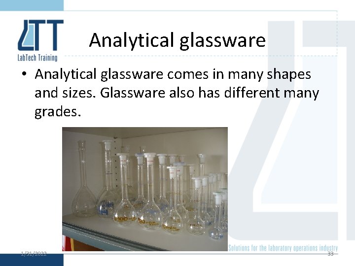 Analytical glassware • Analytical glassware comes in many shapes and sizes. Glassware also has