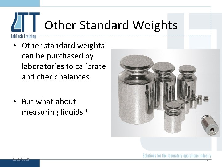 Other Standard Weights • Other standard weights can be purchased by laboratories to calibrate