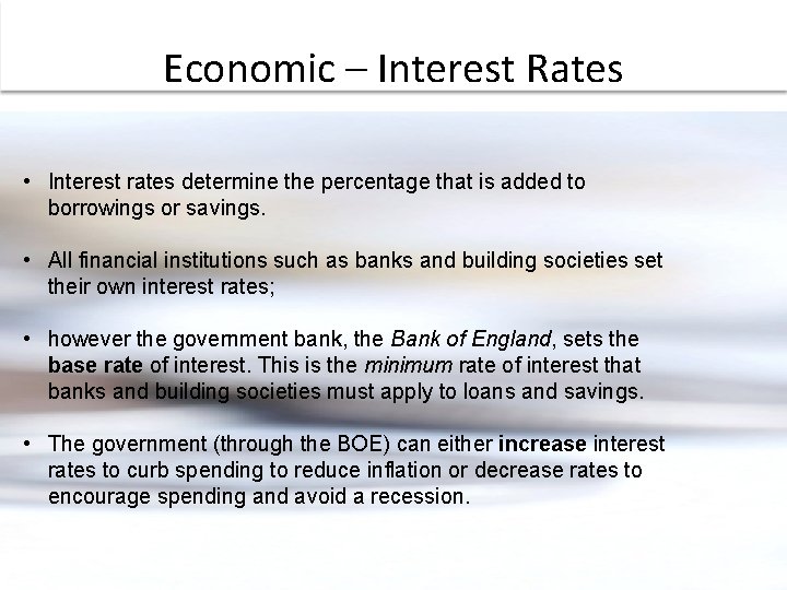 Economic – Interest Rates • Interest rates determine the percentage that is added to