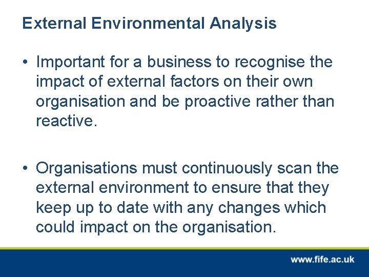 External Environmental Analysis • Important for a business to recognise the impact of external