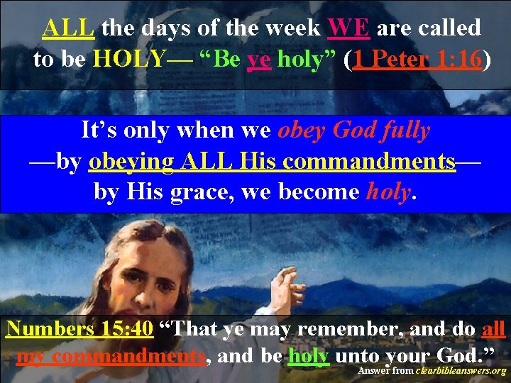 ALL the days of the week WE are called to be HOLY— “Be ye