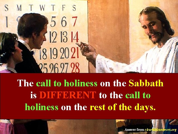 The call to holiness on the Sabbath is DIFFERENT to the call to holiness
