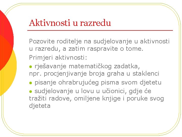 Aktivnosti u razredu Pozovite roditelje na sudjelovanje u aktivnosti u razredu, a zatim raspravite