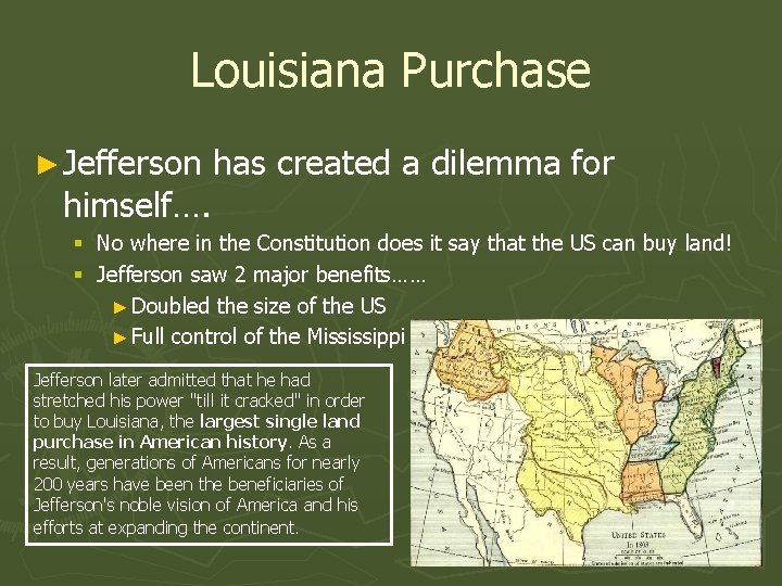 Louisiana Purchase ► Jefferson himself…. has created a dilemma for § No where in