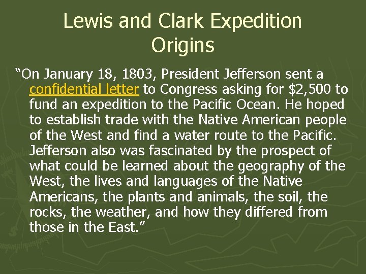 Lewis and Clark Expedition Origins “On January 18, 1803, President Jefferson sent a confidential