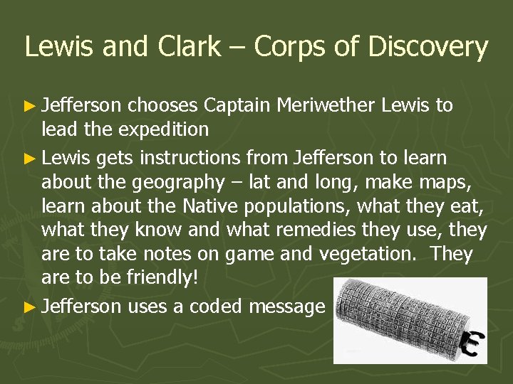 Lewis and Clark – Corps of Discovery ► Jefferson chooses Captain Meriwether Lewis to