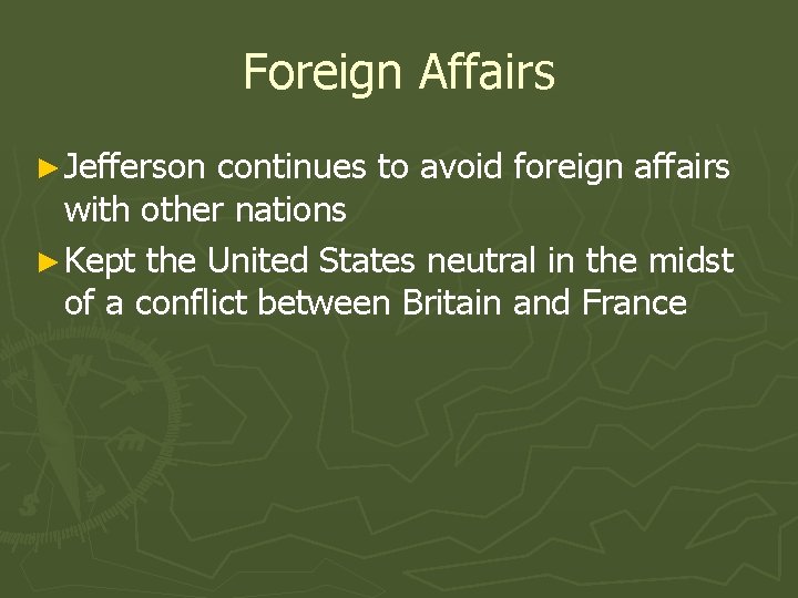 Foreign Affairs ► Jefferson continues to avoid foreign affairs with other nations ► Kept