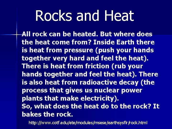 Rocks and Heat All rock can be heated. But where does the heat come