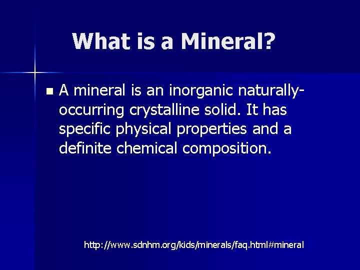 What is a Mineral? n A mineral is an inorganic naturallyoccurring crystalline solid. It