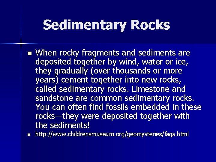 Sedimentary Rocks n n When rocky fragments and sediments are deposited together by wind,