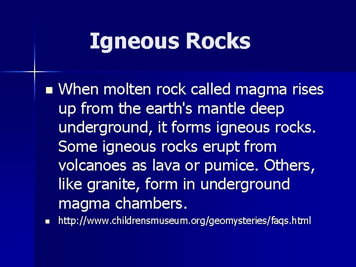 Igneous Rocks n n When molten rock called magma rises up from the earth's