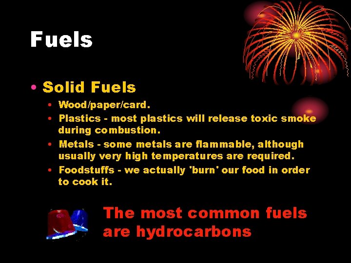 Fuels • Solid Fuels • Wood/paper/card. • Plastics - most plastics will release toxic