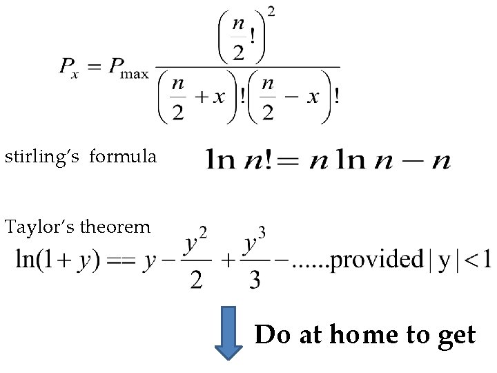 stirling’s formula Taylor’s theorem Do at home to get 