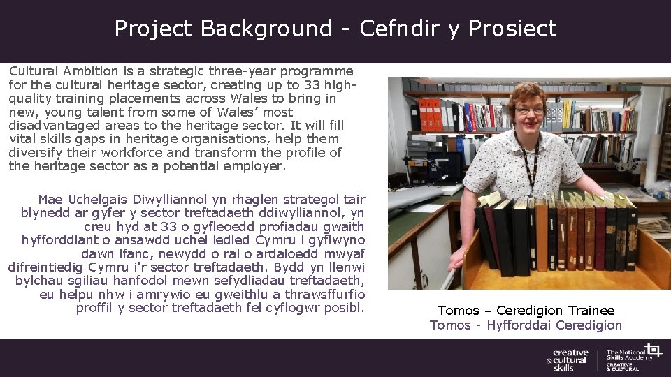 Project Background - Cefndir y Prosiect Cultural Ambition is a strategic three-year programme for