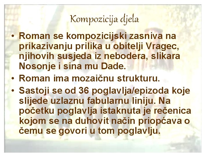 Kompozicija djela • Roman se kompozicijski zasniva na prikazivanju prilika u obitelji Vragec, njihovih