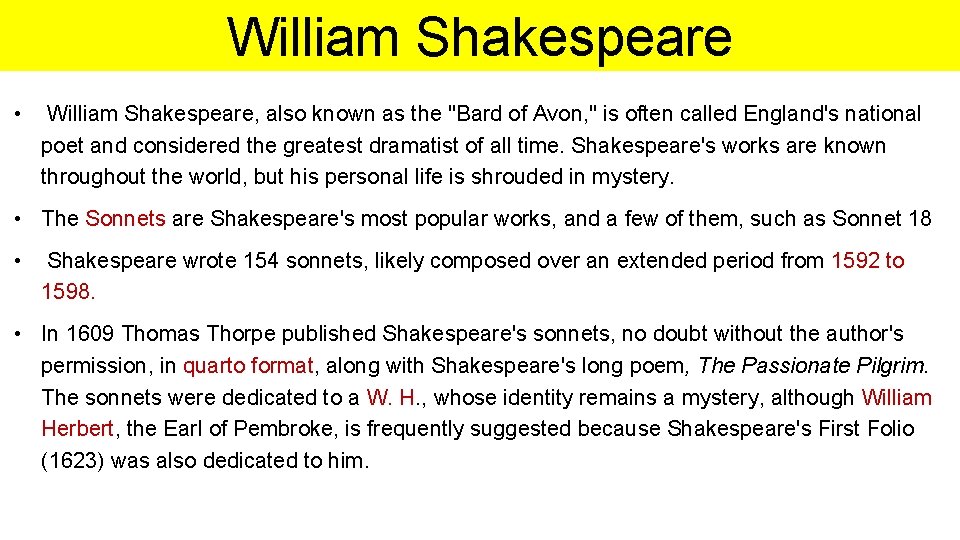 William Shakespeare • William Shakespeare, also known as the "Bard of Avon, " is