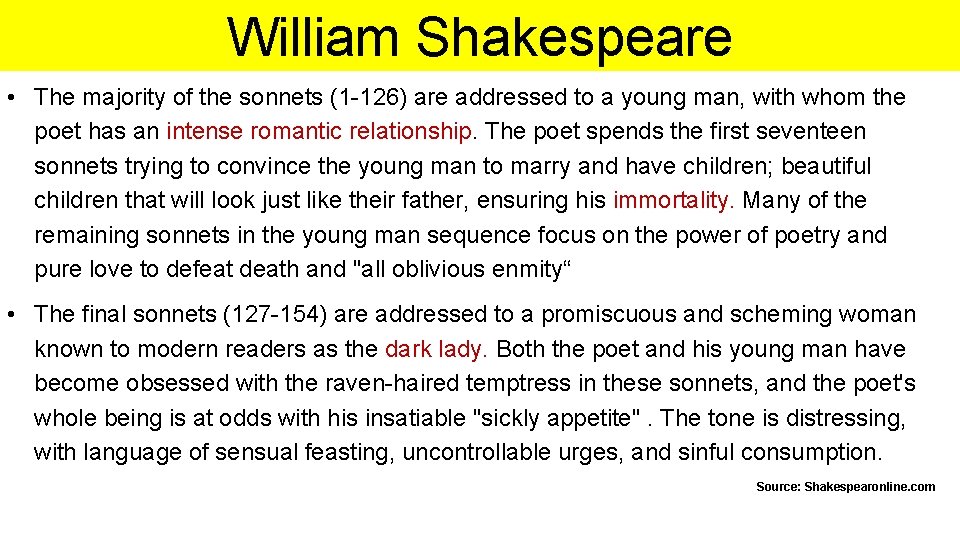 William Shakespeare • The majority of the sonnets (1 -126) are addressed to a