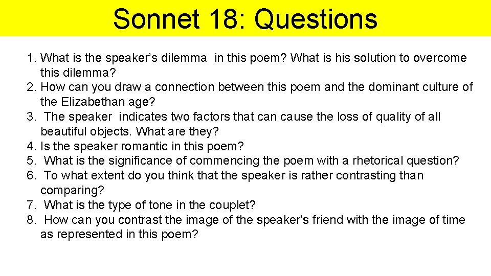 Sonnet 18: Questions 1. What is the speaker’s dilemma in this poem? What is