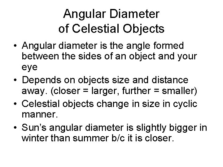 Angular Diameter of Celestial Objects • Angular diameter is the angle formed between the
