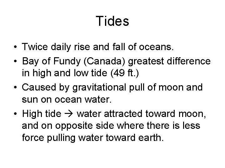 Tides • Twice daily rise and fall of oceans. • Bay of Fundy (Canada)