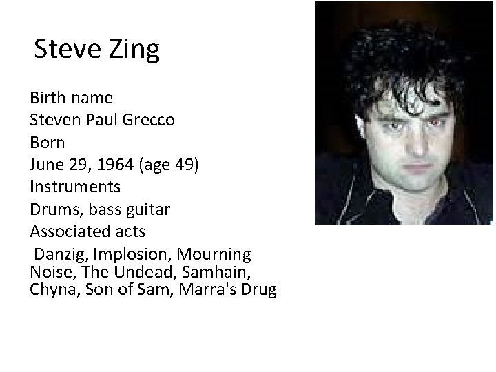 Steve Zing Birth name Steven Paul Grecco Born June 29, 1964 (age 49) Instruments