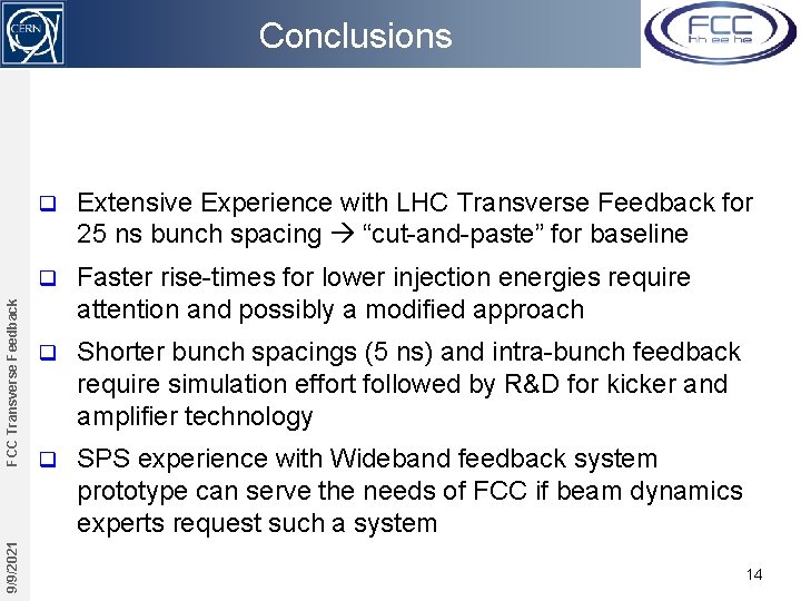 9/9/2021 FCC Transverse Feedback Conclusions q Extensive Experience with LHC Transverse Feedback for 25