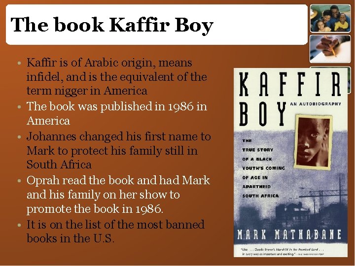 The book Kaffir Boy • Kaffir is of Arabic origin, means infidel, and is