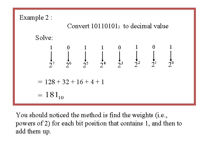 Example 2 : Convert 101101012 to decimal value Solve: 1 0 1 0 1