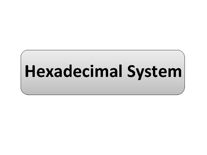 Hexadecimal System 