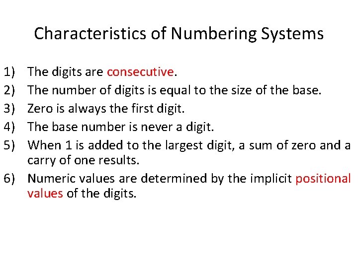 Characteristics of Numbering Systems 1) 2) 3) 4) 5) The digits are consecutive. The
