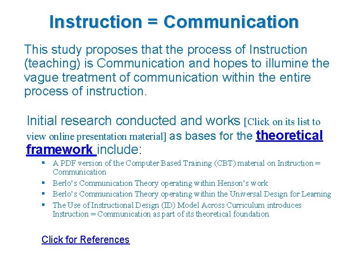 Instruction = Communication This study proposes that the process of Instruction (teaching) is Communication