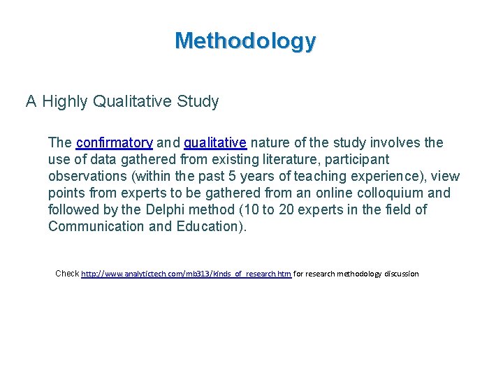 Methodology A Highly Qualitative Study The confirmatory and qualitative nature of the study involves