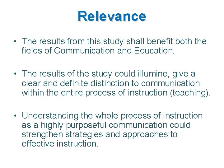 Relevance • The results from this study shall benefit both the fields of Communication