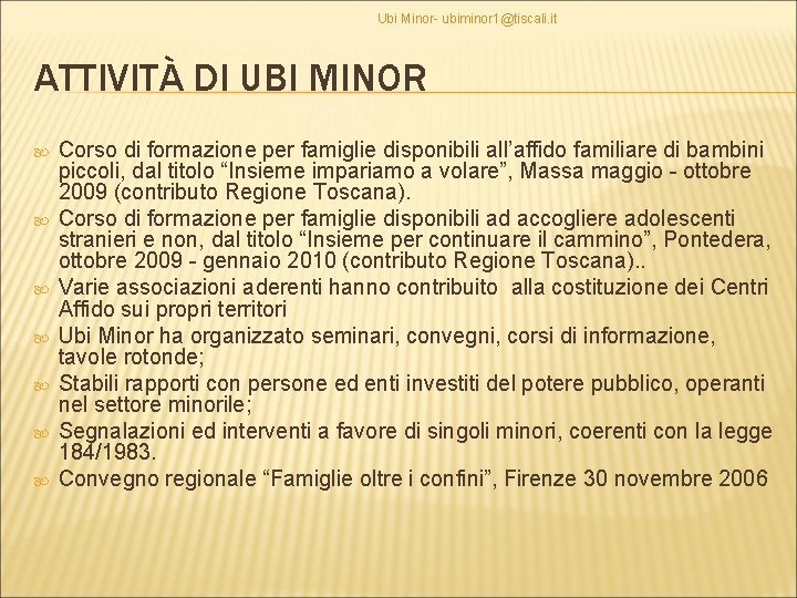 Ubi Minor- ubiminor 1@tiscali. it ATTIVITÀ DI UBI MINOR Corso di formazione per famiglie