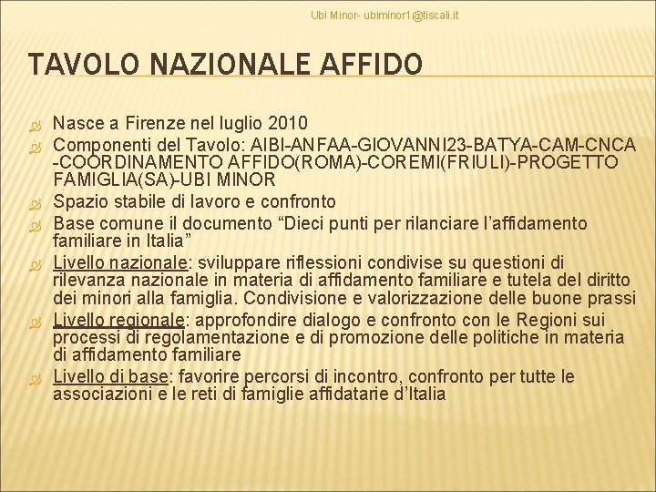 Ubi Minor- ubiminor 1@tiscali. it TAVOLO NAZIONALE AFFIDO Nasce a Firenze nel luglio 2010