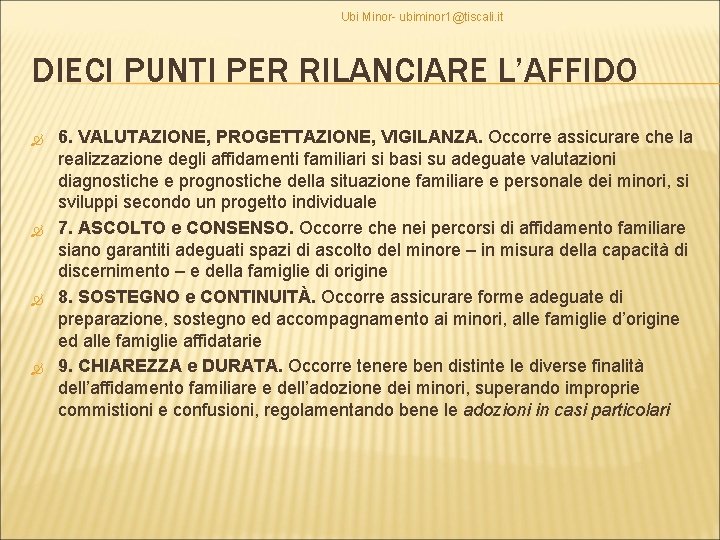 Ubi Minor- ubiminor 1@tiscali. it DIECI PUNTI PER RILANCIARE L’AFFIDO 6. VALUTAZIONE, PROGETTAZIONE, VIGILANZA.