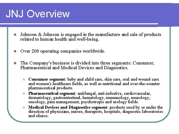 JNJ Overview l Johnson & Johnson is engaged in the manufacture and sale of