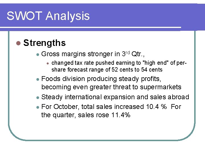 SWOT Analysis l Strengths l Gross margins stronger in 3 rd Qtr. , l