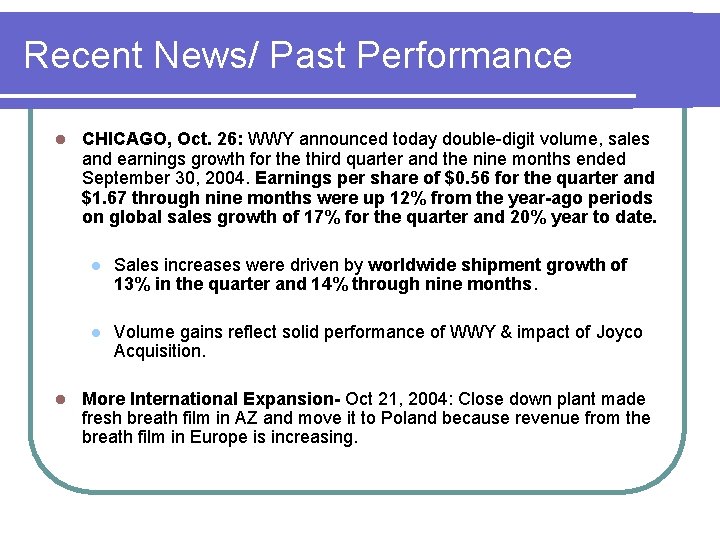 Recent News/ Past Performance l l CHICAGO, Oct. 26: WWY announced today double-digit volume,