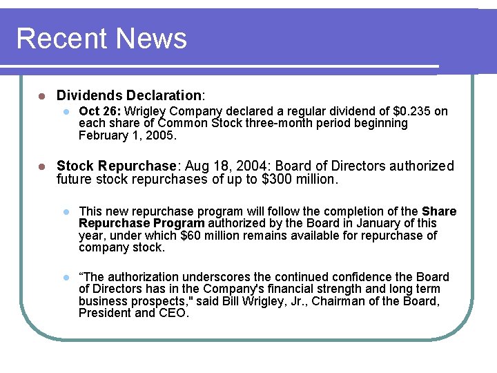 Recent News l Dividends Declaration: l l Oct 26: Wrigley Company declared a regular