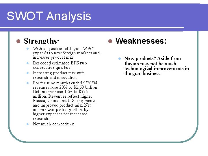 SWOT Analysis l Strengths: l l l With acquisition of Joyco, WWY expands to