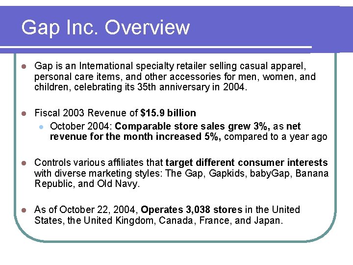 Gap Inc. Overview l Gap is an International specialty retailer selling casual apparel, personal