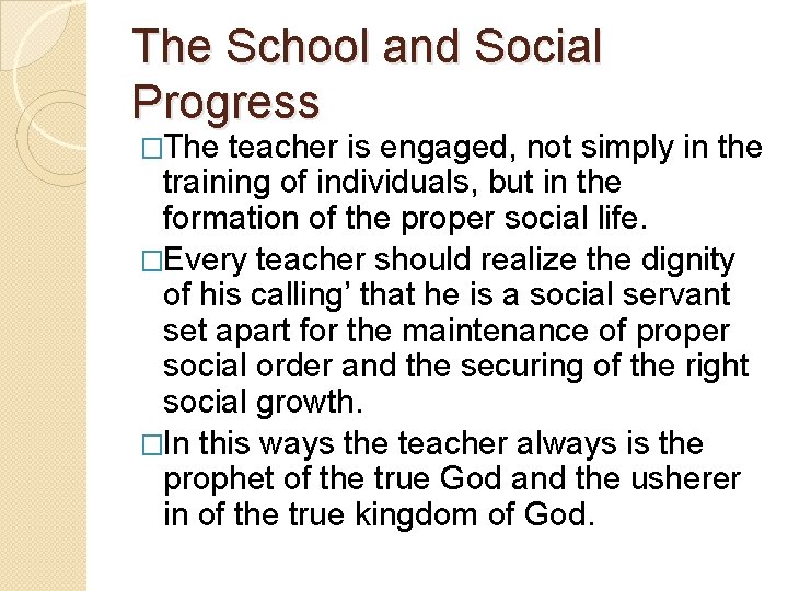 The School and Social Progress �The teacher is engaged, not simply in the training