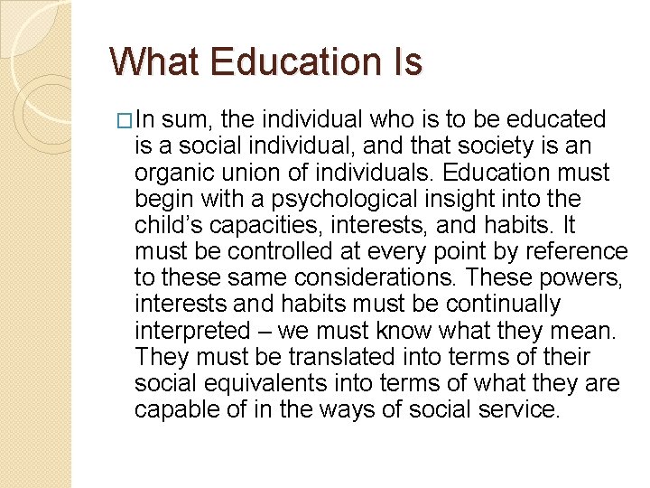 What Education Is �In sum, the individual who is to be educated is a