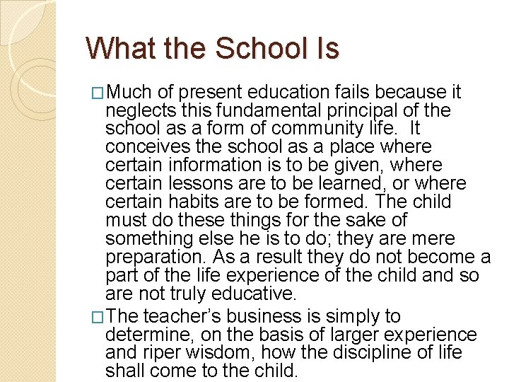 What the School Is �Much of present education fails because it neglects this fundamental